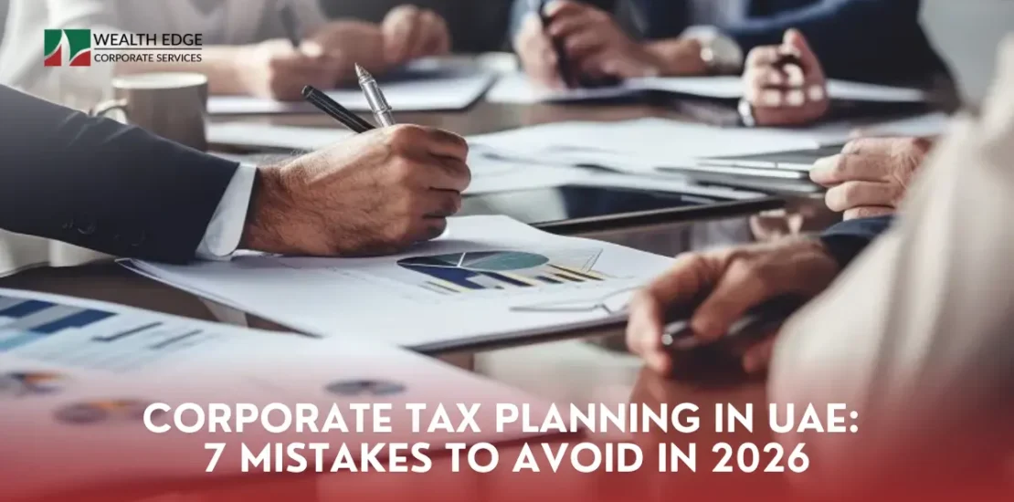 Corporate Tax Planning in UAE 7 Mistakes to Avoid in 2026